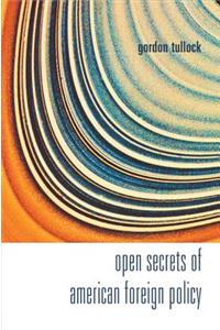 Open Secrets Of American Foreign Policy