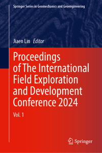 Proceedings of the International Field Exploration and Development Conference 2024