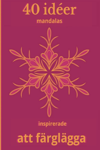 40 idéer mandalas inspirerade att färglägga