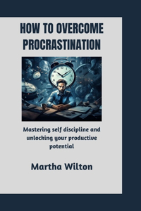 How to Overcome Procrastination