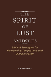 Spirit of Lust Amidst Us