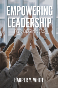 Empowering Leadership for beginners