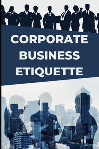 Corporate Business Etiquette and Leadership Skills