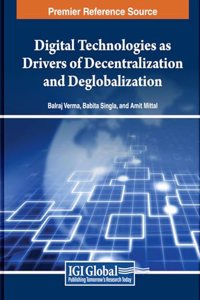 Digital Technologies as Drivers of Decentralization and Deglobalization