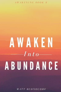 Awaken Into Abundance