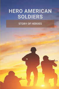 Hero American Soldiers