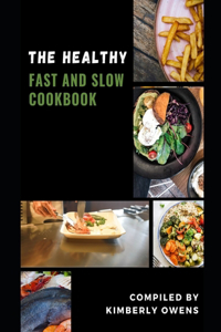 The Healthy Fast and Slow Cookbook
