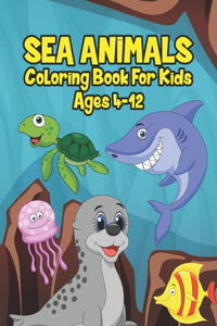 Sea Animals Coloring Book For Kids Ages 4-12