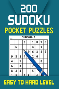 200 Sudoku Pocket Puzzles Easy To Hard Level: Easy to Hard Sudoku Puzzles Book with Solutions For Seniors, Adults, and Teens