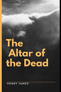 The Altar of the Dead [Annotated]