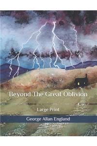Beyond The Great Oblivion