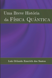 Uma Breve História da FÍSICA QUÂNTICA
