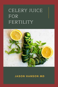 Celery Juice for Fertility