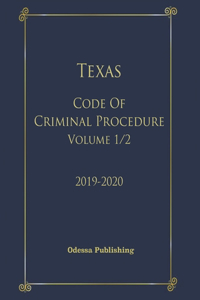 Texas Code of Criminal Procedure 2019-2020 Volume 1/2