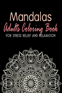 Mandalas - Adults Coloring Book for Stress Relief and Relaxation