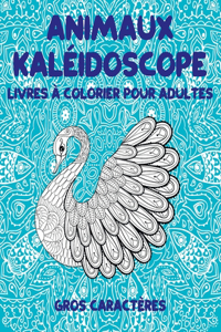 Livres à colorier pour adultes - Gros caractères - Animaux Kaléidoscope