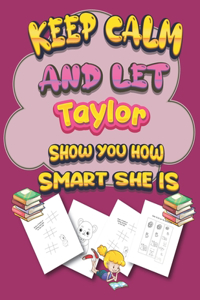 keep calm and let Taylor show you how smart she is