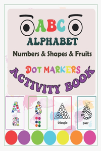 Dot Markers Activity Book ABC Alphabet Shapes and Numbers and