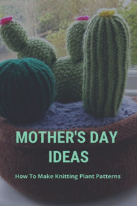 Mother's Day Ideas