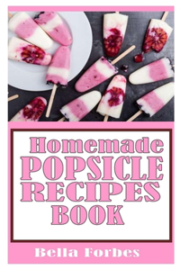 Homemade Popsicle Recipes Book