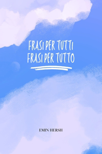 Frasi per tutti, frasi per tutto.