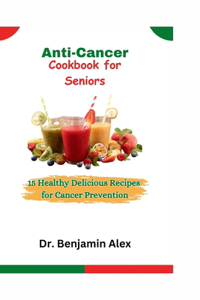 Anti-Cancer Cookbook for Seniors