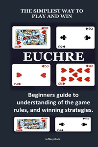 Simplest Way to Play and Win Euchre