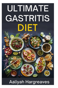 Ultimate Gastritis Diet Cookbook