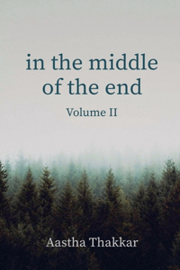 In The Middle of The End, Volume II