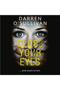 Close Your Eyes…