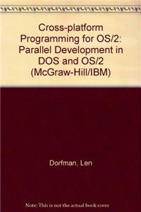 Cross-platform Programming for OS/2: Parallel Development in DOS and OS/2 (McGraw-Hill/IBM)