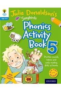 Oxford Reading Tree Songbirds: Julia Donaldson's Songbirds Phonics Activity Book 5