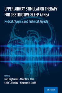 Upper Airway Stimulation Therapy for Obstructive Sleep Apnea: Medical, Surgical, and Technical Aspects