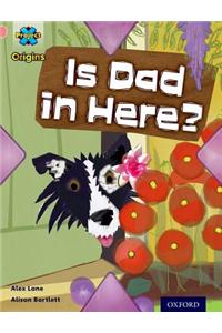 Project X Origins: Pink Book Band, Oxford Level 1+: My Family: Is Dad in Here?