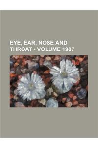 Eye, Ear, Nose and Throat (Volume 1907)
