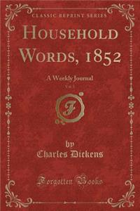 Household Words, 1852, Vol. 5: A Weekly Journal (Classic Reprint)