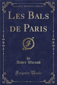 Les Bals de Paris (Classic Reprint)