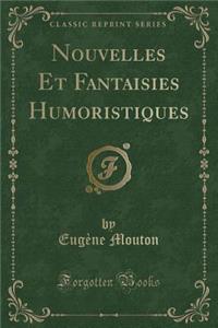 Nouvelles Et Fantaisies Humoristiques (Classic Reprint)