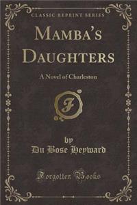 Mamba's Daughters: A Novel of Charleston (Classic Reprint)