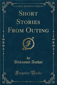 Short Stories from Outing (Classic Reprint)