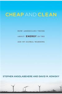 Cheap and Clean: How Americans Think About Energy in the Age of Global Warming