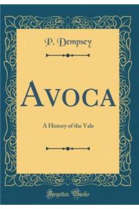 Avoca: A History of the Vale (Classic Reprint)