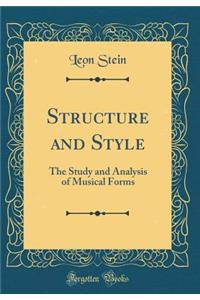 Structure and Style: The Study and Analysis of Musical Forms (Classic Reprint)