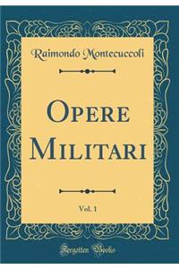 Opere Militari, Vol. 1 (Classic Reprint)