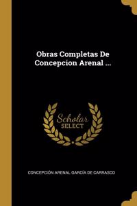 Obras Completas De Concepcion Arenal ...