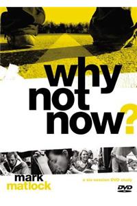 Why Not Now? Video Study