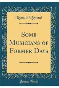 Some Musicians of Former Days (Classic Reprint)