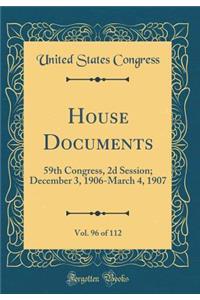 House Documents, Vol. 96 of 112: 59th Congress, 2d Session; December 3, 1906-March 4, 1907 (Classic Reprint)