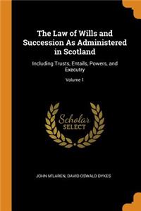 The Law of Wills and Succession as Administered in Scotland