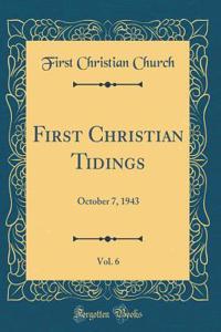 First Christian Tidings, Vol. 6: October 7, 1943 (Classic Reprint)